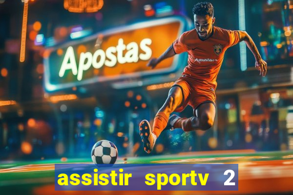 assistir sportv 2 ao vivo futemax